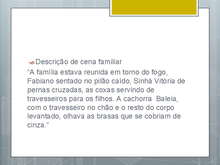  Descrição de cena familiar “A família estava reunida em torno do fogo, Fabiano