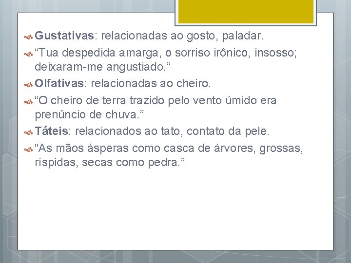  Gustativas: relacionadas ao gosto, paladar. “Tua despedida amarga, o sorriso irônico, insosso; deixaram-me