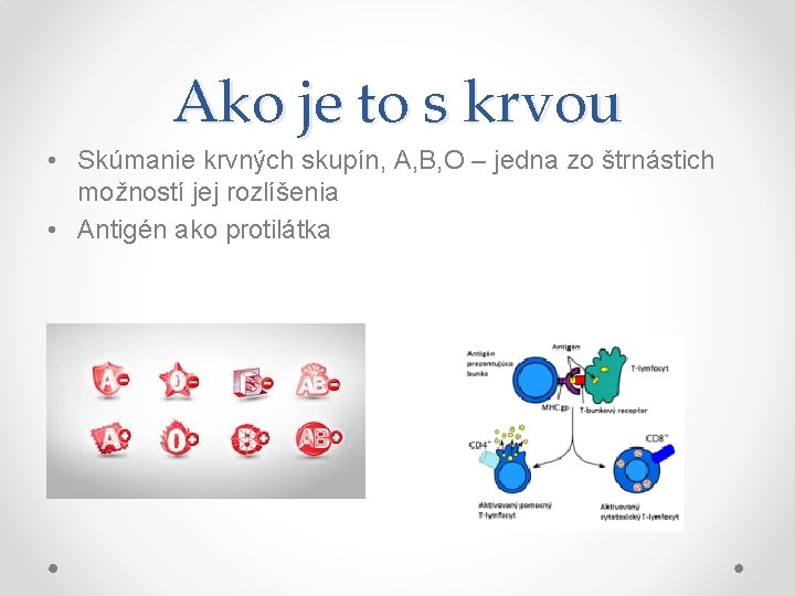 Ako je to s krvou • Skúmanie krvných skupín, A, B, O – jedna