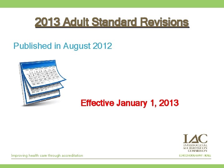 2013 Adult Standard Revisions Published in August 2012 Effective January 1, 2013 Improving health