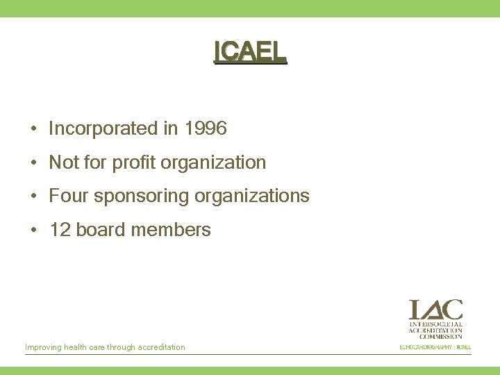 ICAEL • Incorporated in 1996 • Not for profit organization • Four sponsoring organizations