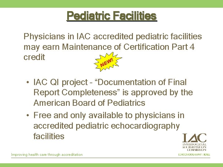 Pediatric Facilities Physicians in IAC accredited pediatric facilities may earn Maintenance of Certification Part