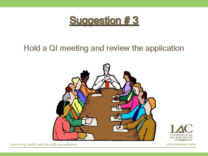 Suggestion # 3 Hold a QI meeting and review the application Improving health care