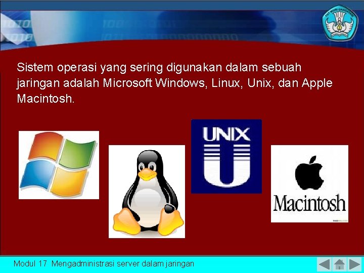 Sistem operasi yang sering digunakan dalam sebuah jaringan adalah Microsoft Windows, Linux, Unix, dan