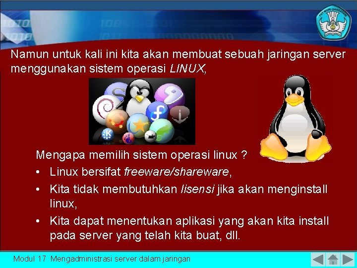 Namun untuk kali ini kita akan membuat sebuah jaringan server menggunakan sistem operasi LINUX,