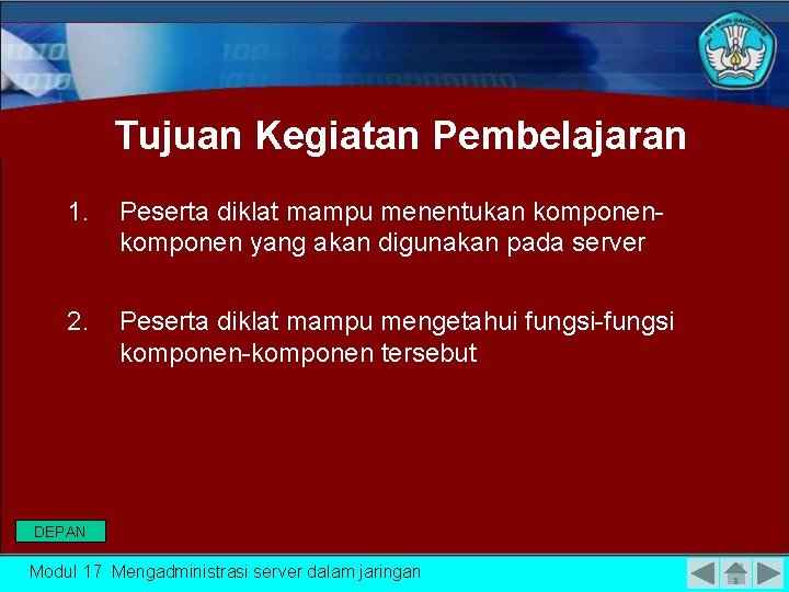 Tujuan Kegiatan Pembelajaran 1. Peserta diklat mampu menentukan komponen yang akan digunakan pada server