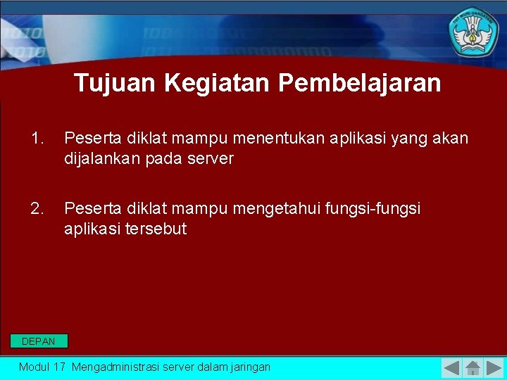 Tujuan Kegiatan Pembelajaran 1. Peserta diklat mampu menentukan aplikasi yang akan dijalankan pada server