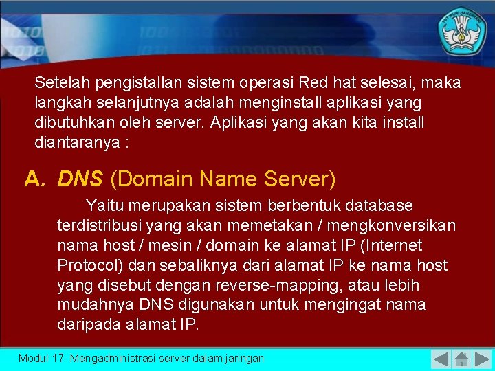Setelah pengistallan sistem operasi Red hat selesai, maka langkah selanjutnya adalah menginstall aplikasi yang