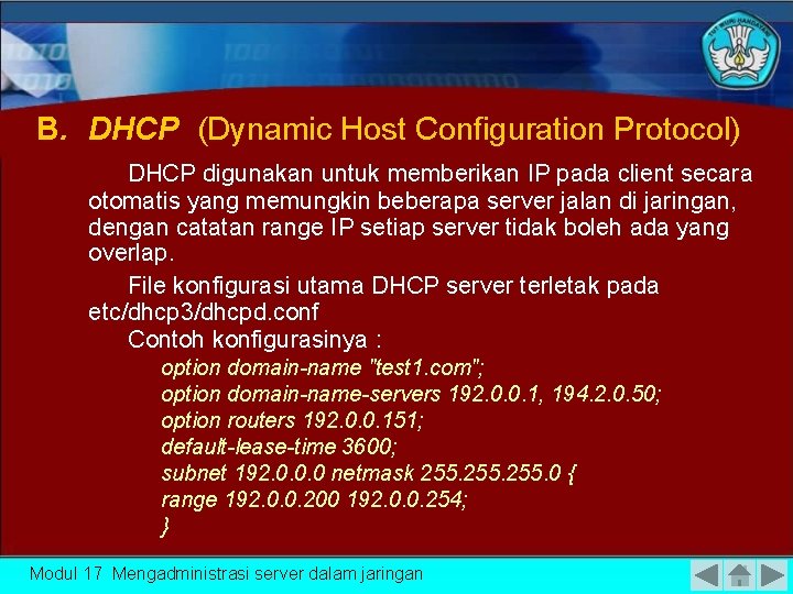 B. DHCP (Dynamic Host Configuration Protocol) DHCP digunakan untuk memberikan IP pada client secara