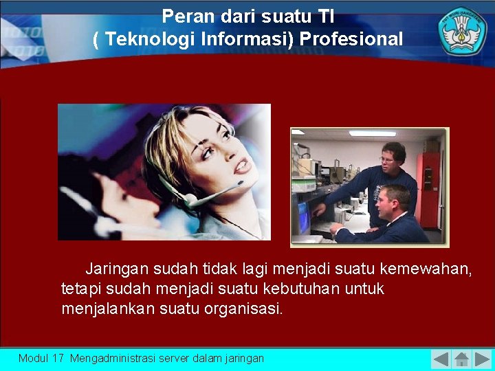 Peran dari suatu TI ( Teknologi Informasi) Profesional Jaringan sudah tidak lagi menjadi suatu