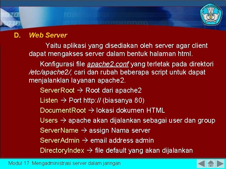 D. Web Server Yaitu aplikasi yang disediakan oleh server agar client dapat mengakses server