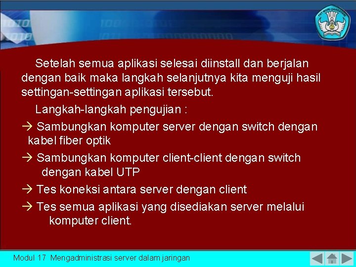 Setelah semua aplikasi selesai diinstall dan berjalan dengan baik maka langkah selanjutnya kita menguji