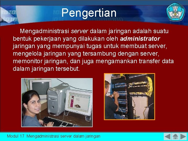 Pengertian Mengadministrasi server dalam jaringan adalah suatu bentuk pekerjaan yang dilakukan oleh administrator jaringan