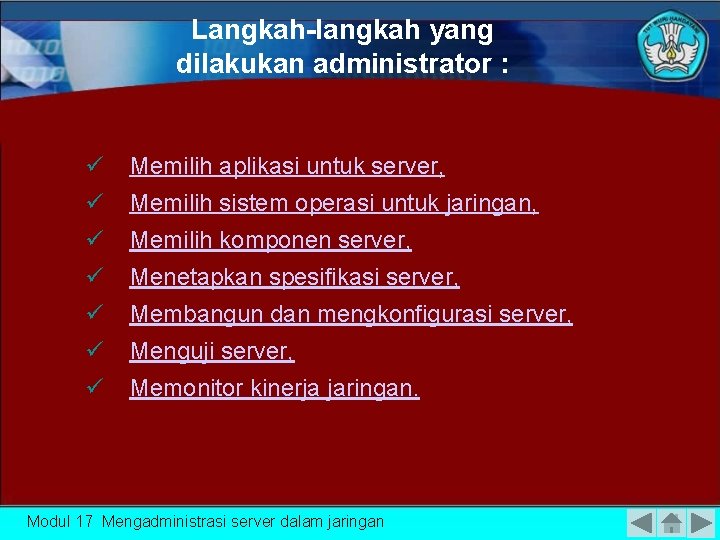 Langkah-langkah yang dilakukan administrator : Memilih aplikasi untuk server, Memilih sistem operasi untuk jaringan,