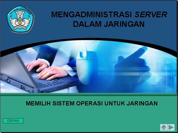 MENGADMINISTRASI SERVER DALAM JARINGAN MEMILIH SISTEM OPERASI UNTUK JARINGAN DEPAN 