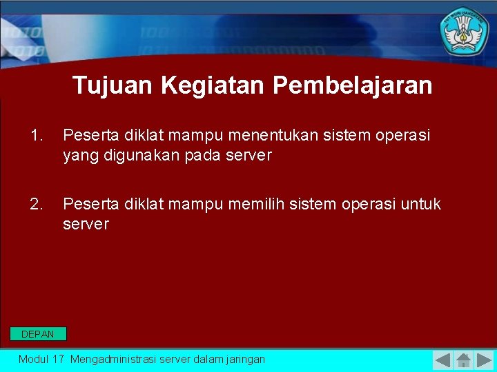 Tujuan Kegiatan Pembelajaran 1. Peserta diklat mampu menentukan sistem operasi yang digunakan pada server