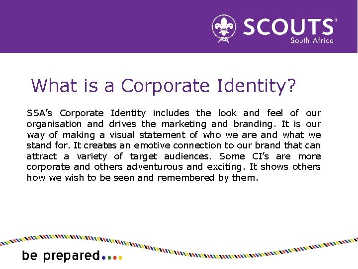 What is a Corporate Identity? SSA’s Corporate Identity includes the look and feel of