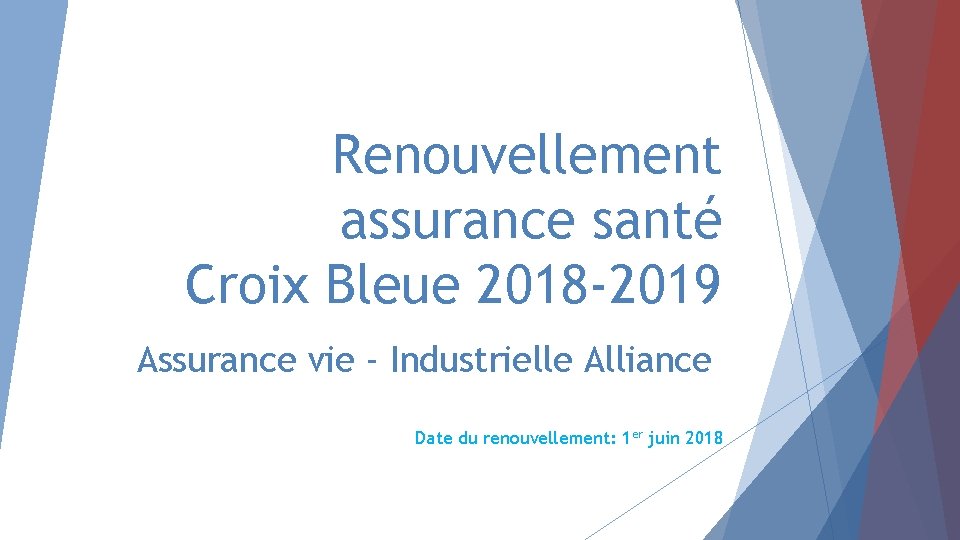 Renouvellement assurance santé Croix Bleue 2018 -2019 Assurance vie - Industrielle Alliance Date du