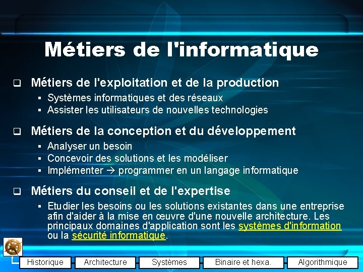 Métiers de l'informatique q Métiers de l'exploitation et de la production § Systèmes informatiques