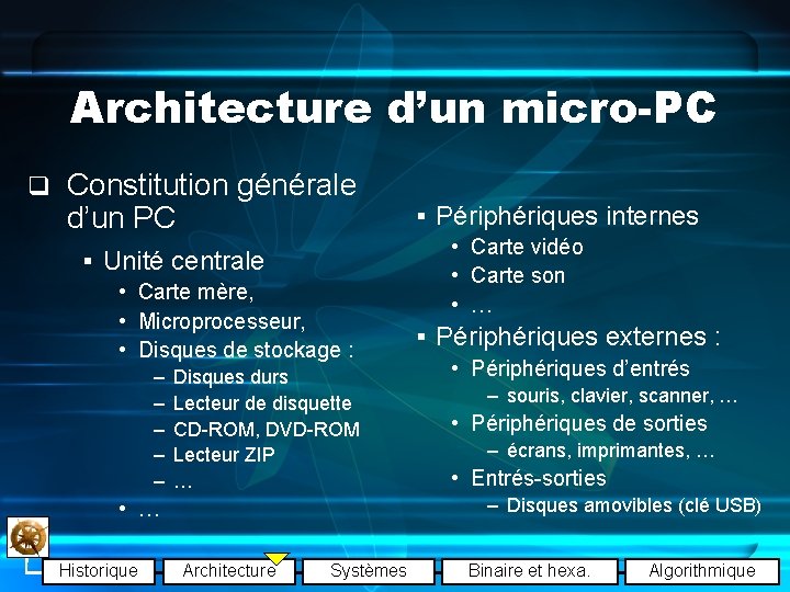 Architecture d’un micro-PC q Constitution générale d’un PC § Unité centrale • Carte mère,
