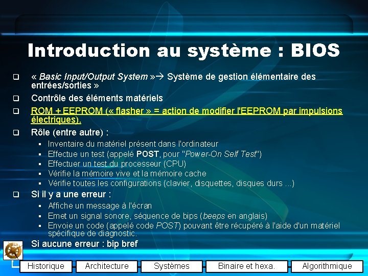 Introduction au système : BIOS q q « Basic Input/Output System » Système de