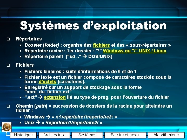 Systèmes d’exploitation q Répertoires § Dossier (folder) : organise des fichiers et des «