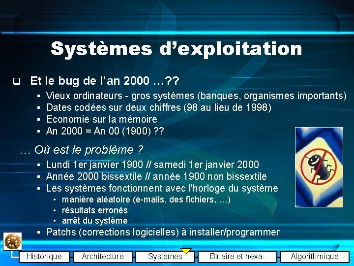 Systèmes d’exploitation q Et le bug de l’an 2000 …? ? § § Vieux