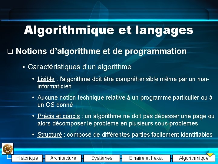 Algorithmique et langages q Notions d’algorithme et de programmation § Caractéristiques d'un algorithme •