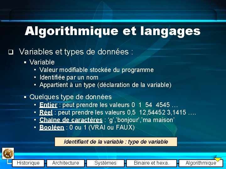 Algorithmique et langages q Variables et types de données : § Variable • Valeur