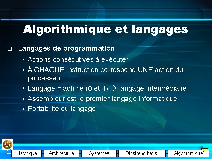 Algorithmique et langages q Langages de programmation § Actions consécutives à exécuter § À