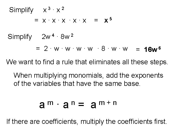 Simplify x 3 · x 2 = x·x·x = x 5 2 w 4