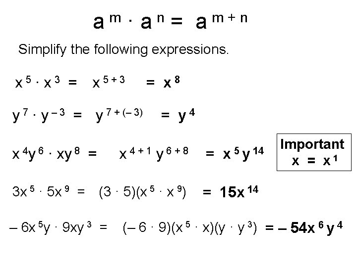 am · an = am+n Simplify the following expressions. x 5 · x 3