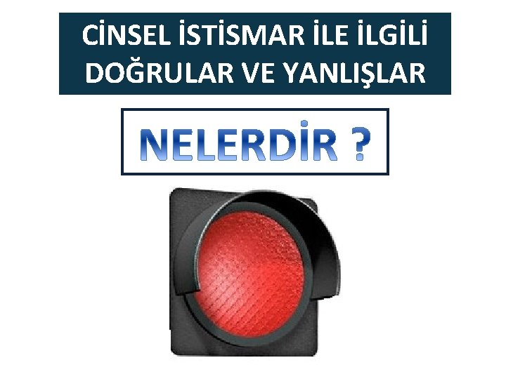 CİNSEL İSTİSMAR İLE İLGİLİ DOĞRULAR VE YANLIŞLAR 