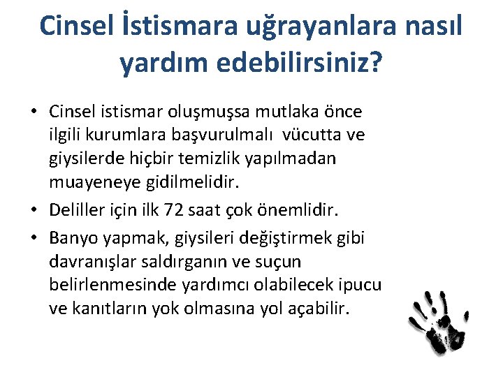 Cinsel İstismara uğrayanlara nasıl yardım edebilirsiniz? • Cinsel istismar oluşmuşsa mutlaka önce ilgili kurumlara