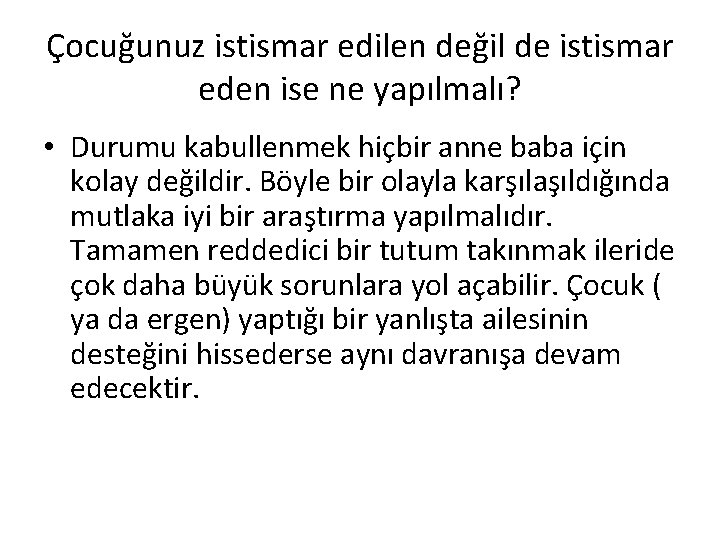 Çocuğunuz istismar edilen değil de istismar eden ise ne yapılmalı? • Durumu kabullenmek hiçbir