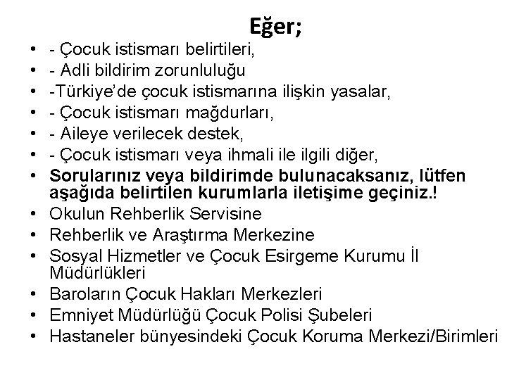  • • • • Eğer; - Çocuk istismarı belirtileri, - Adli bildirim zorunluluğu