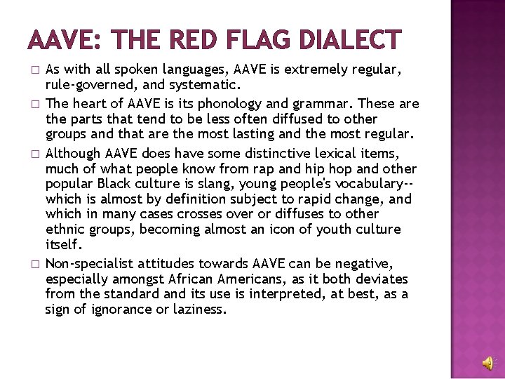 AAVE: THE RED FLAG DIALECT � � As with all spoken languages, AAVE is