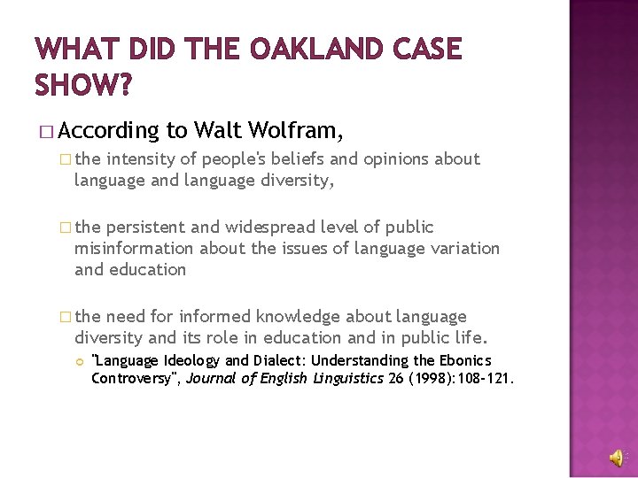 WHAT DID THE OAKLAND CASE SHOW? � According to Walt Wolfram, � the intensity