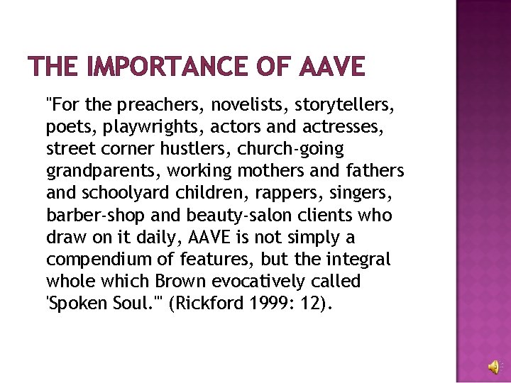 THE IMPORTANCE OF AAVE "For the preachers, novelists, storytellers, poets, playwrights, actors and actresses,