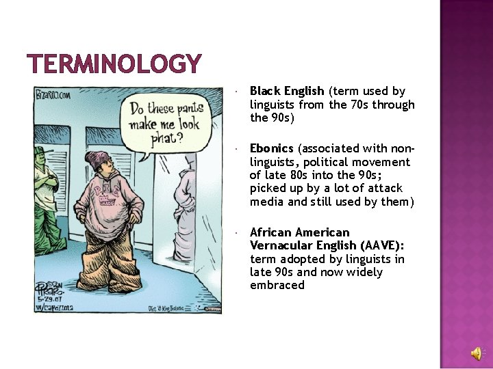 TERMINOLOGY Black English (term used by linguists from the 70 s through the 90