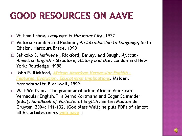 GOOD RESOURCES ON AAVE � William Labov, Language in the Inner City, 1972 �