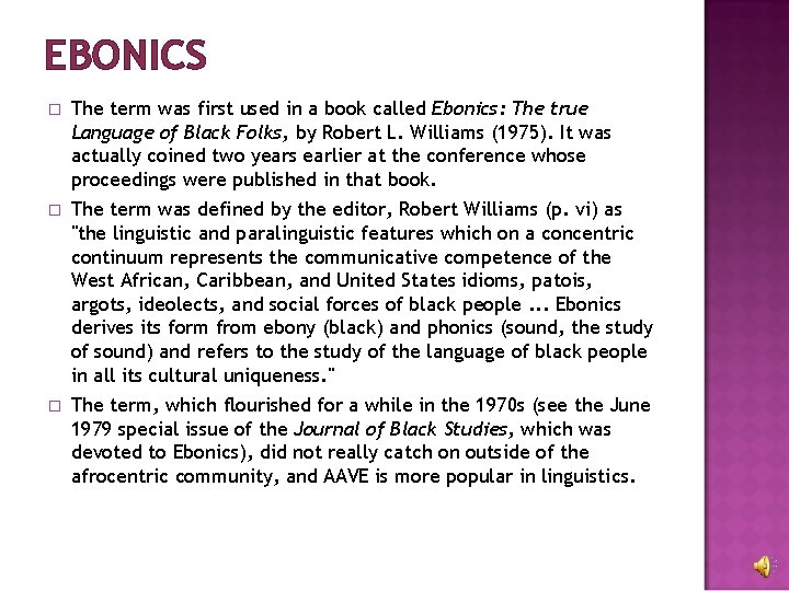 EBONICS � The term was first used in a book called Ebonics: The true