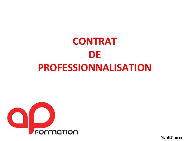 CONTRAT DE PROFESSIONNALISATION Mardi 1 er mars 