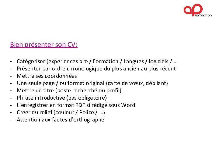 Bien présenter son CV: - Catégoriser (expériences pro / Formation / Langues / logiciels