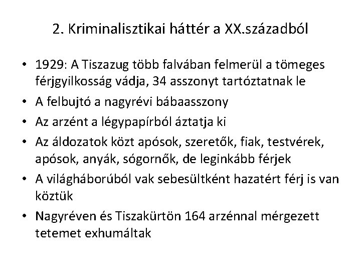 2. Kriminalisztikai háttér a XX. századból • 1929: A Tiszazug több falvában felmerül a 2. Kriminalisztikai háttér a XX. századból • 1929: A Tiszazug több falvában felmerül a