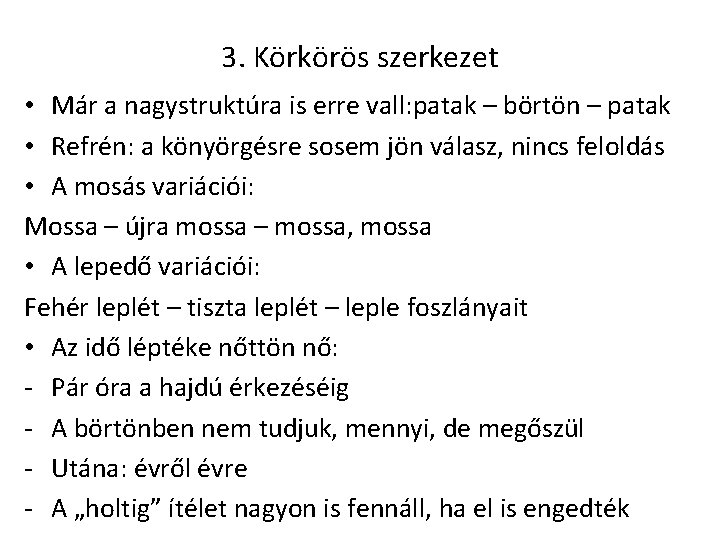 3. Körkörös szerkezet • Már a nagystruktúra is erre vall: patak – börtön – 3. Körkörös szerkezet • Már a nagystruktúra is erre vall: patak – börtön –
