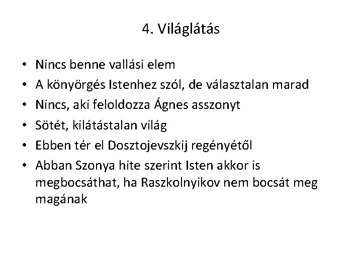 4. Világlátás • • • Nincs benne vallási elem A könyörgés Istenhez szól, de 4. Világlátás • • • Nincs benne vallási elem A könyörgés Istenhez szól, de