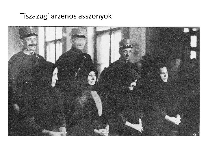 Tiszazugi arzénos asszonyok Tiszazugi arzénos asszonyok