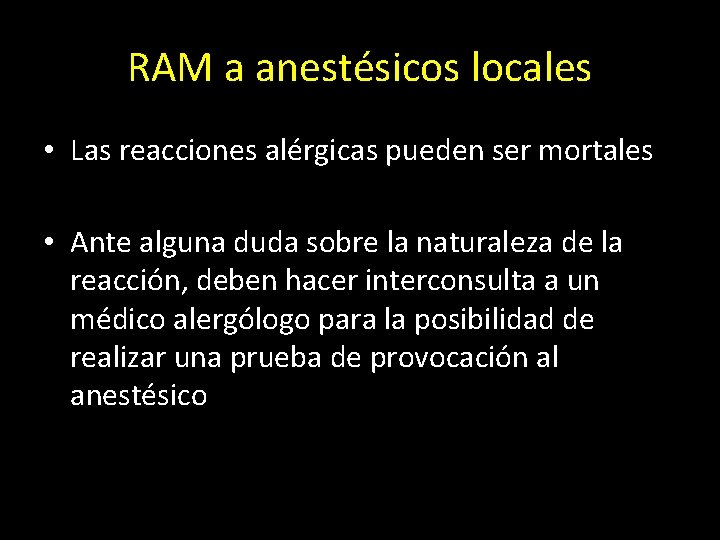 RAM a anestésicos locales • Las reacciones alérgicas pueden ser mortales • Ante alguna