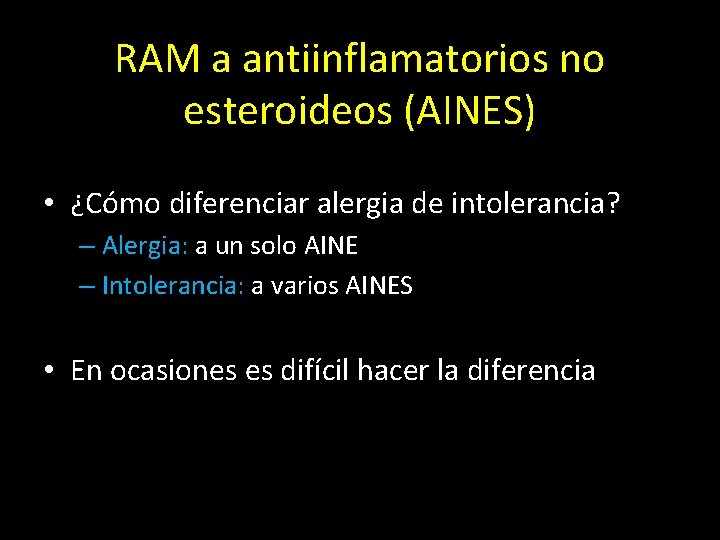 RAM a antiinflamatorios no esteroideos (AINES) • ¿Cómo diferenciar alergia de intolerancia? – Alergia: